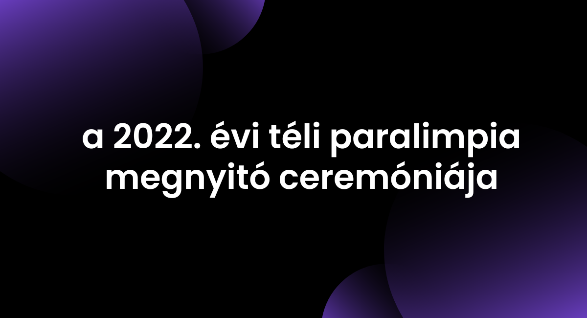 a 2022. évi téli paralimpia megnyitó ceremóniája