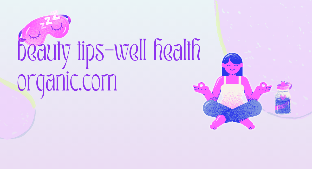 beauty tips-well health organic.com